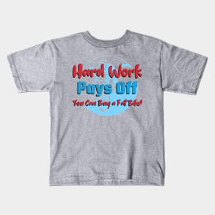 Hard Work Pays Off - Buy a Fat Bike Mountain Biking Kids T-Shirt